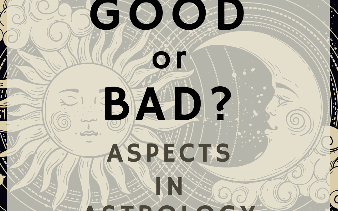 Good or Bad Aspects in Astrology?